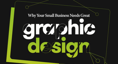 Why-Your-Small-Business-Needs-Great-Graphic-Design-Featured